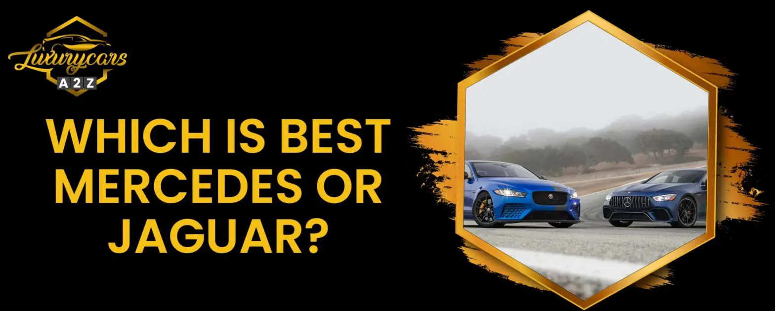 ¿Qué es mejor, Mercedes o Jaguar?