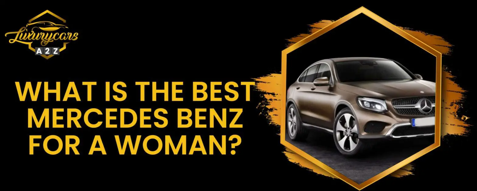 ¿Cuál es el mejor Mercedes Benz para una mujer?