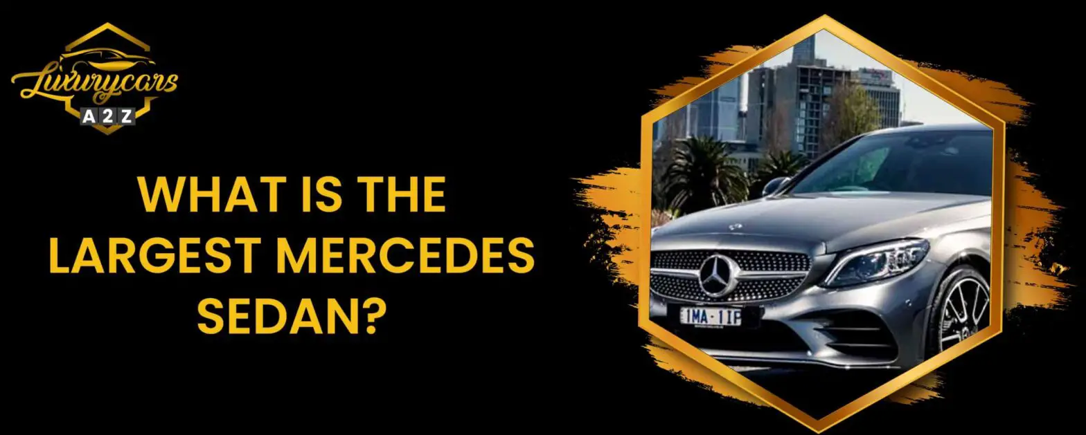 ¿Cuál es la berlina más grande de Mercedes?