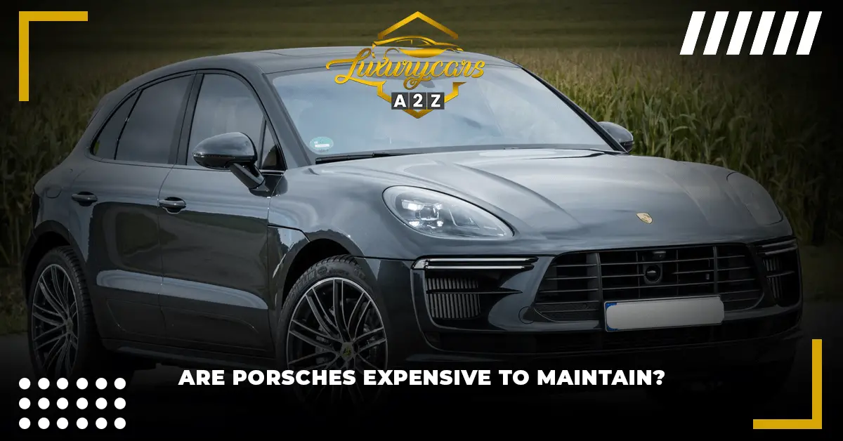 ¿Son los Porsches caros de mantener?