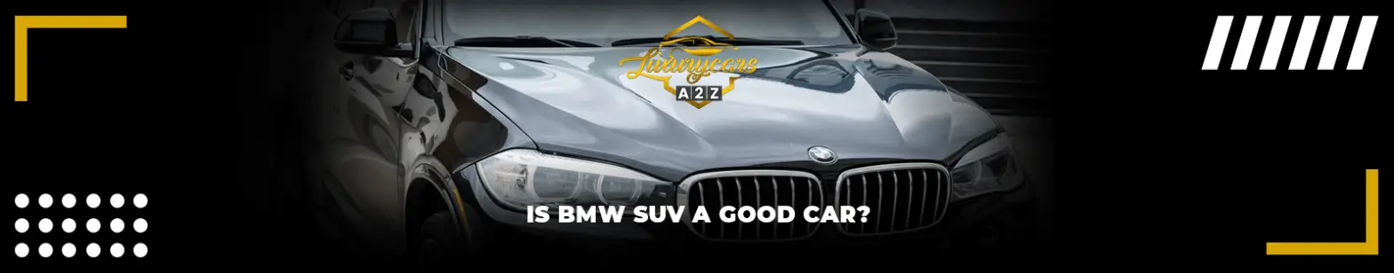 ¿Es un SUV de BMW un buen coche?