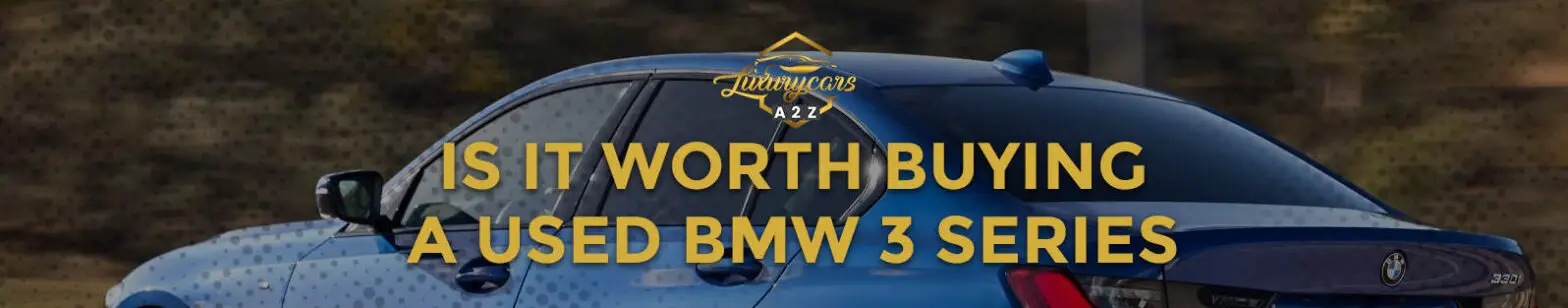 ¿Vale la pena comprar un BMW Serie 3 de segunda mano?