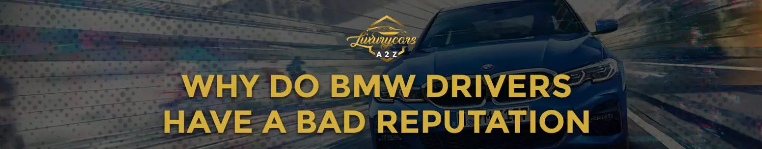 ¿Por qué los conductores de BMW tienen mala reputación?