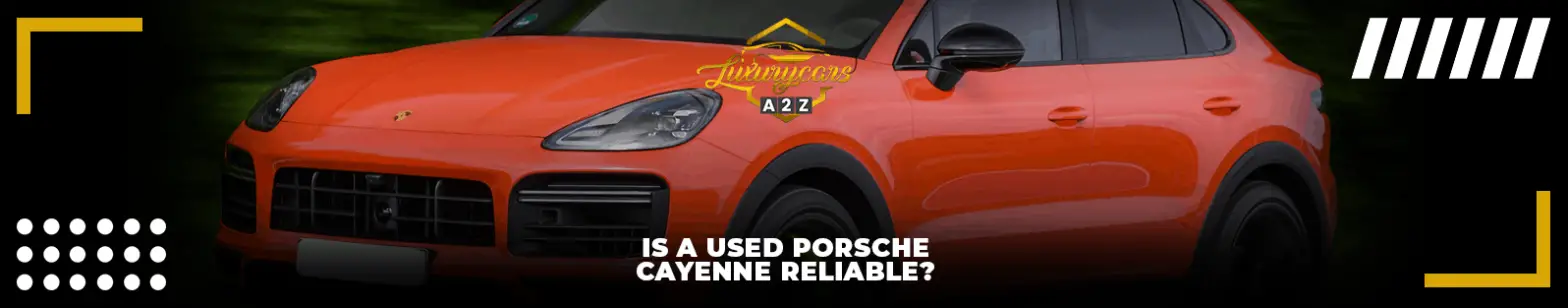 ¿Es fiable un Porsche Cayenne de segunda mano?