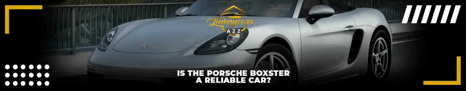 ¿Es el Porsche Boxster un coche fiable?