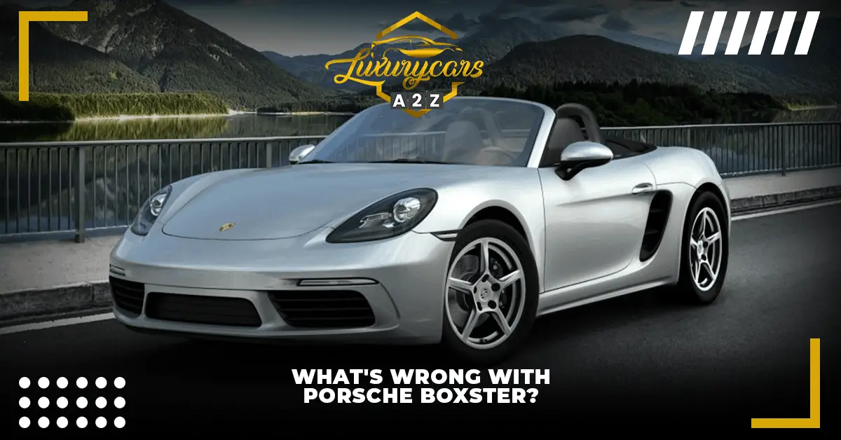 ¿Qué tiene de malo un Porsche Boxster?