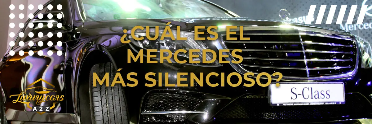 ¿Cuál es el Mercedes más silencioso?