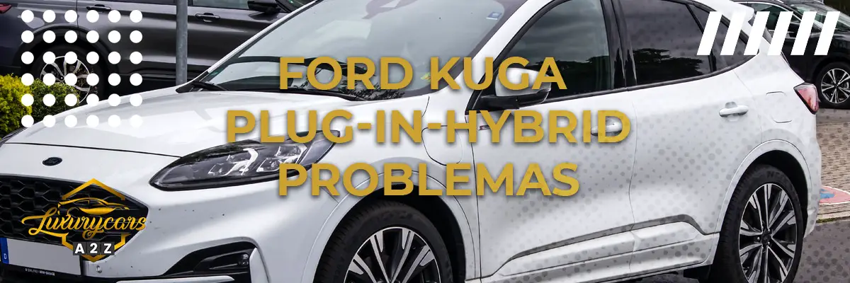 Ford Kuga híbrido enchufable problemas