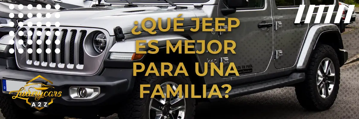 ¿Qué Jeep es mejor para una familia?