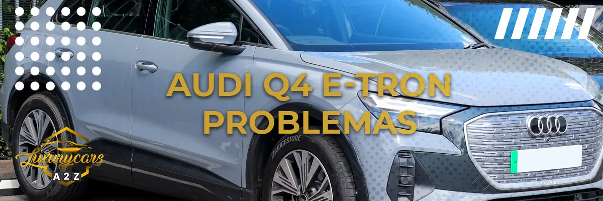 Audi Q4 e-tron problemas